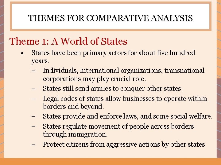 THEMES FOR COMPARATIVE ANALYSIS Theme 1: A World of States • States have been