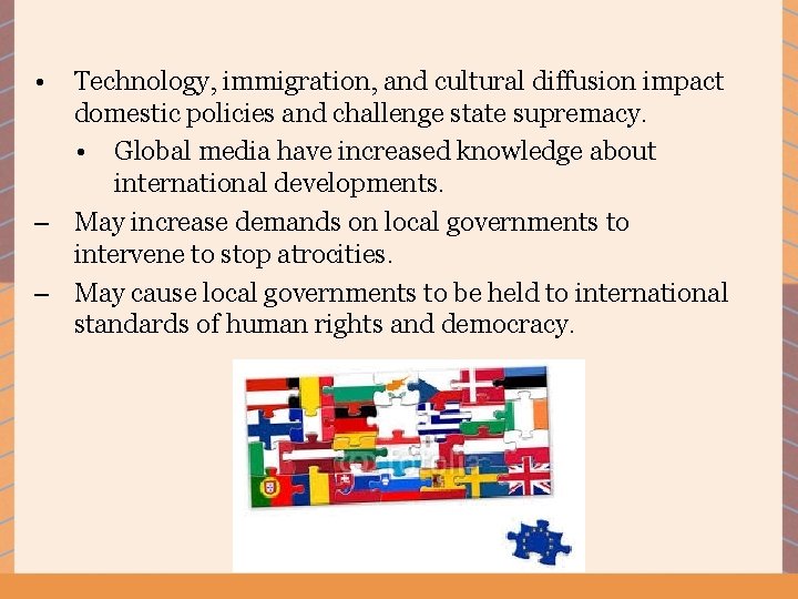  • Technology, immigration, and cultural diffusion impact domestic policies and challenge state supremacy.