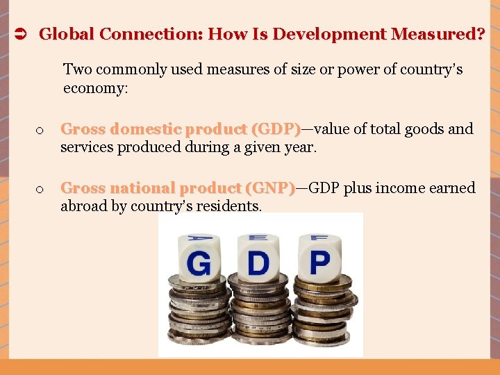 Ü Global Connection: How Is Development Measured? Two commonly used measures of size or