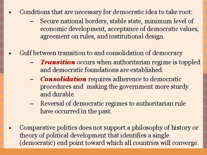  • Conditions that are necessary for democratic idea to take root: – Secure