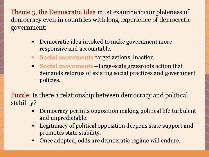 Theme 3, the Democratic Idea must examine incompleteness of democracy even in countries with
