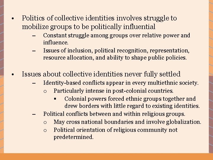  • Politics of collective identities involves struggle to mobilize groups to be politically