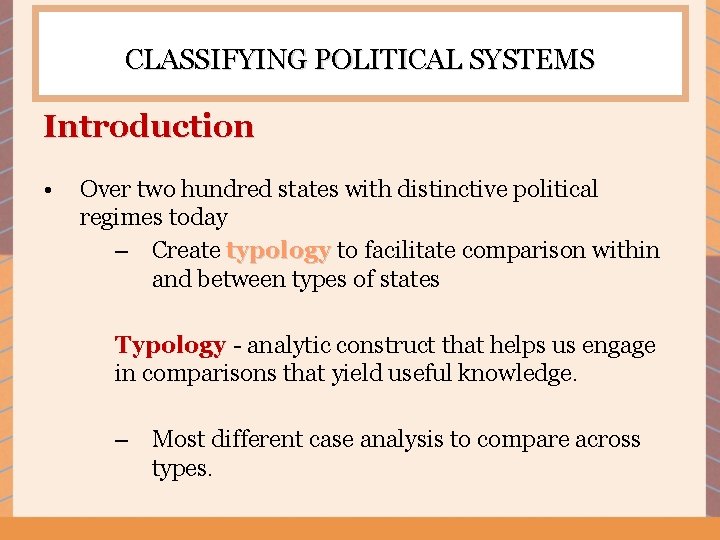 CLASSIFYING POLITICAL SYSTEMS Introduction • Over two hundred states with distinctive political regimes today