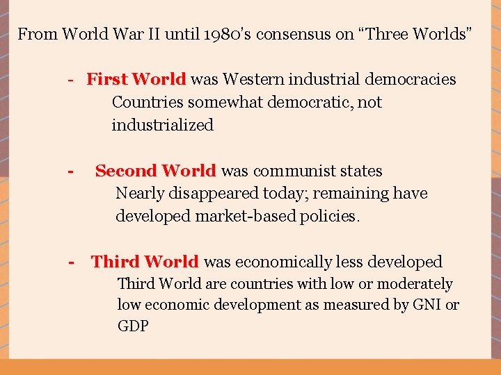 From World War II until 1980’s consensus on “Three Worlds” - First World was