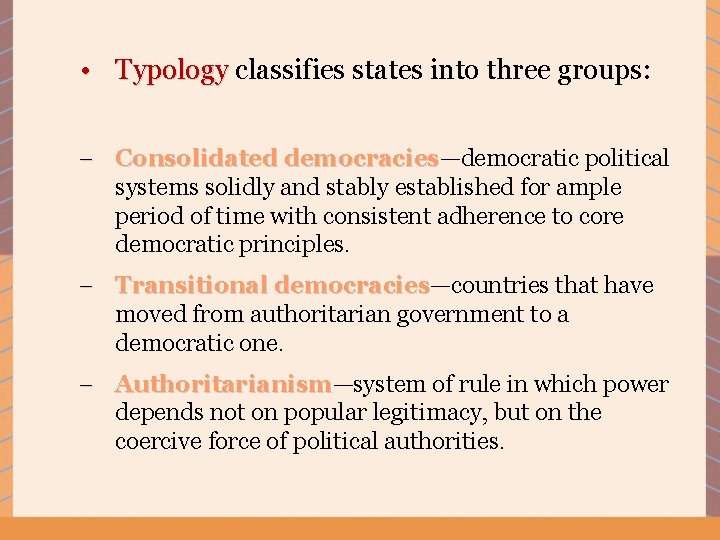  • Typology classifies states into three groups: – Consolidated democracies—democratic political democracies systems