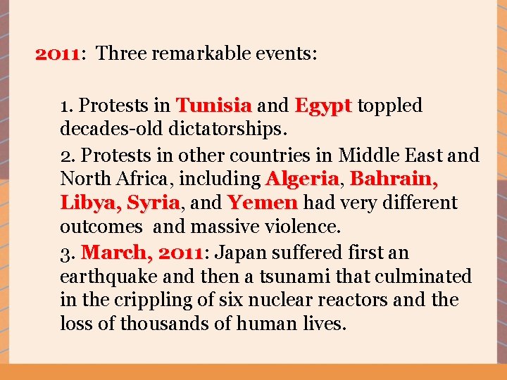 2011: 2011 Three remarkable events: 1. Protests in Tunisia and Egypt toppled decades-old dictatorships.