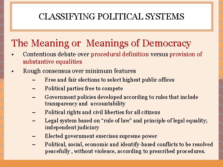 CLASSIFYING POLITICAL SYSTEMS The Meaning or Meanings of Democracy • • Contentious debate over