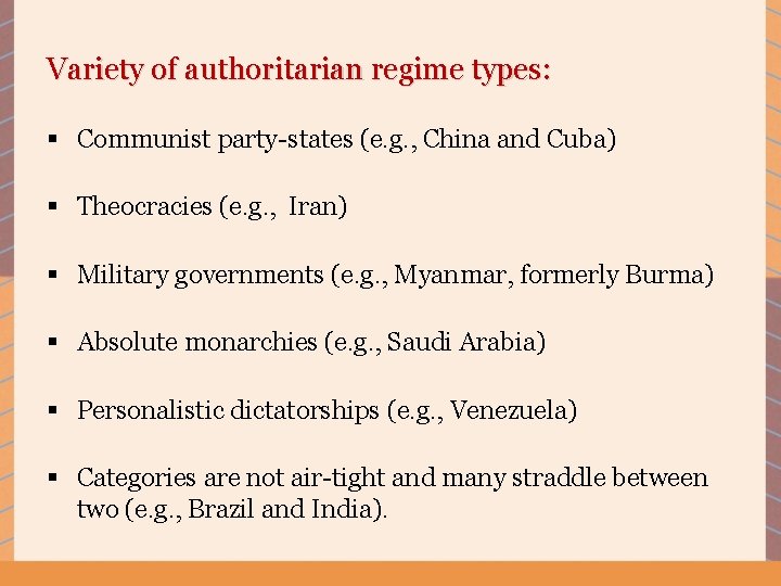 Variety of authoritarian regime types: § Communist party-states (e. g. , China and Cuba)