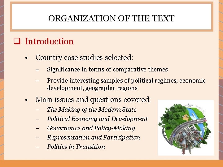 ORGANIZATION OF THE TEXT q Introduction • • Country case studies selected: – Significance