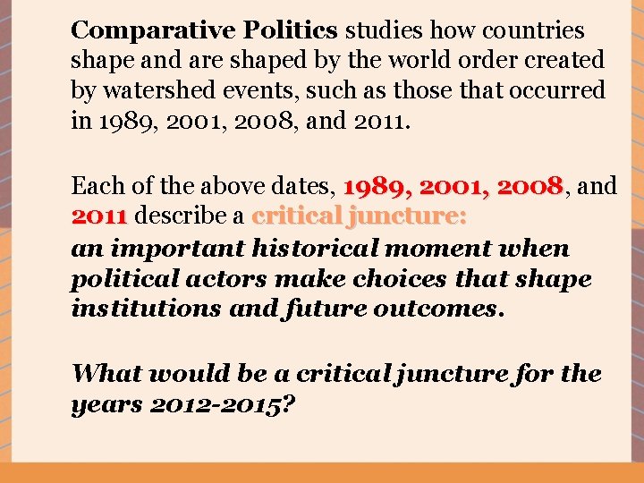 Comparative Politics studies how countries shape and are shaped by the world order created