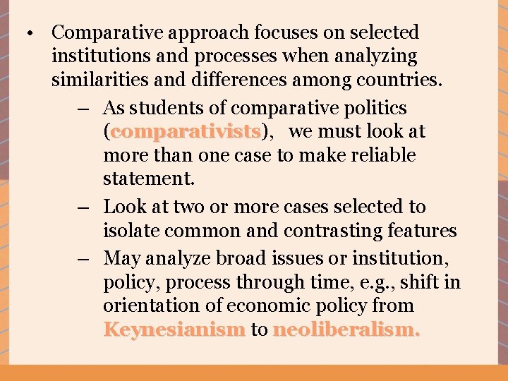  • Comparative approach focuses on selected institutions and processes when analyzing similarities and