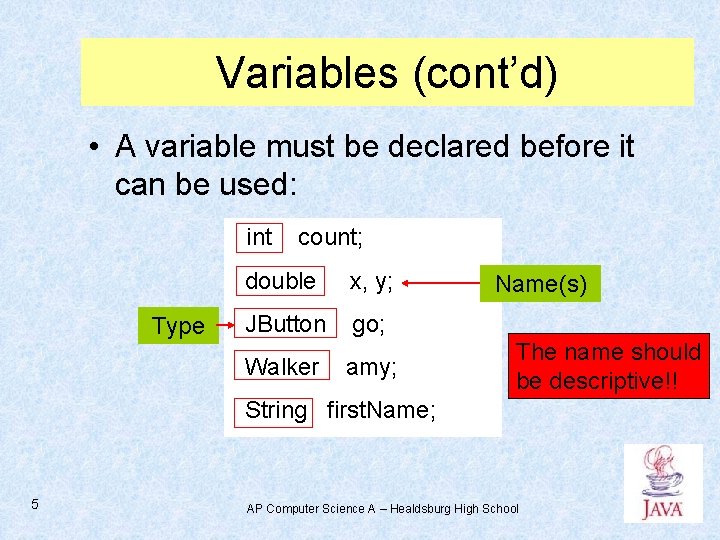 Variables (cont’d) • A variable must be declared before it can be used: int Variables (cont’d) • A variable must be declared before it can be used: int