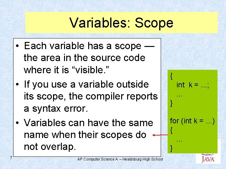 Variables: Scope • Each variable has a scope — the area in the source Variables: Scope • Each variable has a scope — the area in the source