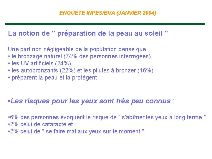 ENQUETE INPES/BVA (JANVIER 2004) La notion de " préparation de la peau au soleil