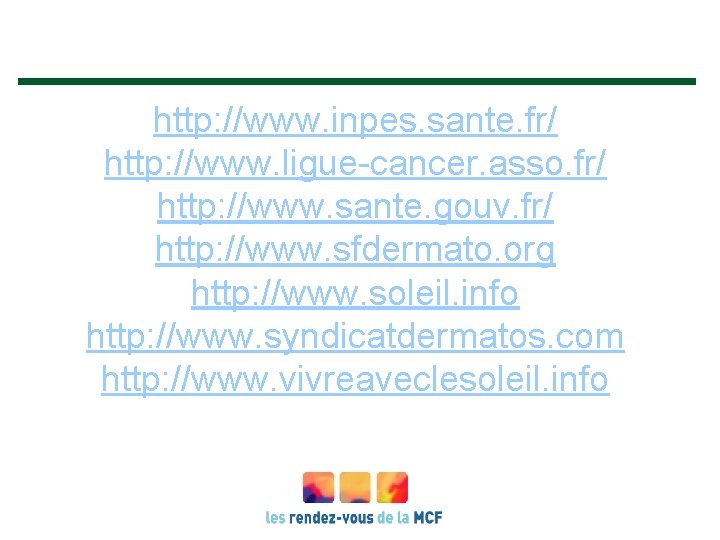 http: //www. inpes. sante. fr/ http: //www. ligue-cancer. asso. fr/ http: //www. sante. gouv.