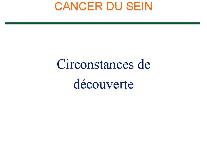 CANCER DU SEIN Circonstances de découverte 