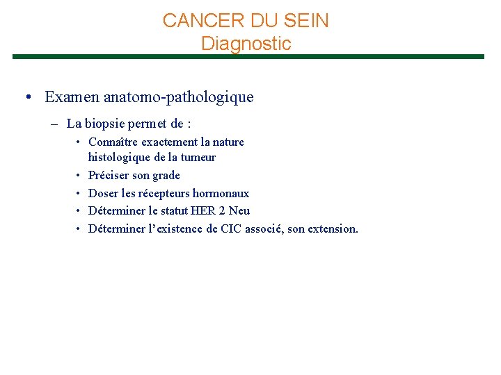 CANCER DU SEIN Diagnostic • Examen anatomo-pathologique – La biopsie permet de : •