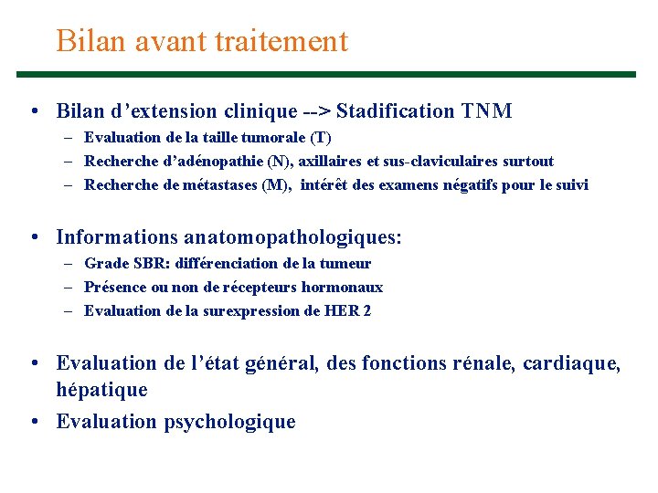 Bilan avant traitement • Bilan d’extension clinique --> Stadification TNM – Evaluation de la