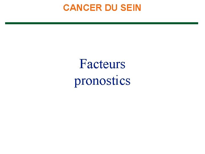 CANCER DU SEIN Facteurs pronostics 