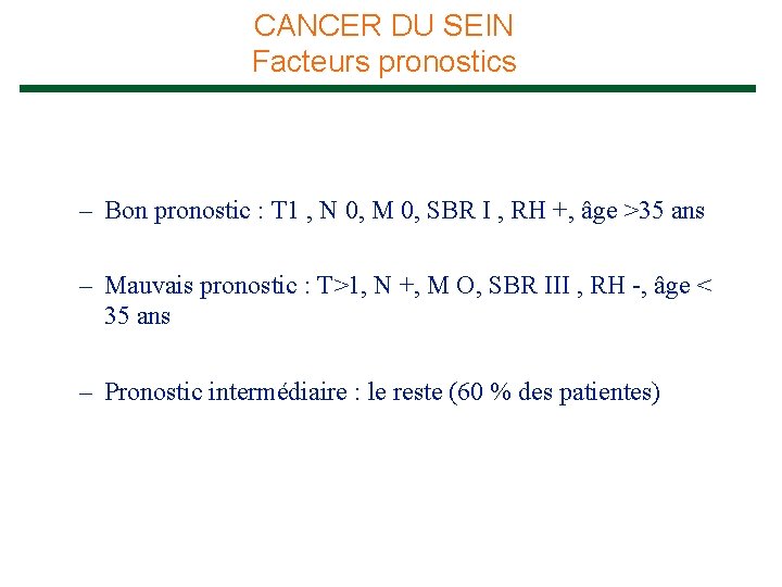 CANCER DU SEIN Facteurs pronostics – Bon pronostic : T 1 , N 0,