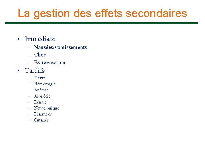 La gestion des effets secondaires • Immédiats: – Nausées/vomissements – Choc – Extravasation •