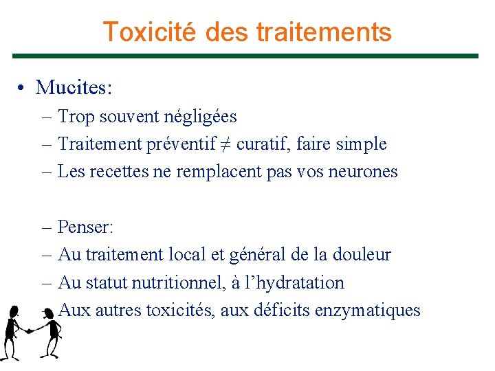 Toxicité des traitements • Mucites: – Trop souvent négligées – Traitement préventif ≠ curatif,