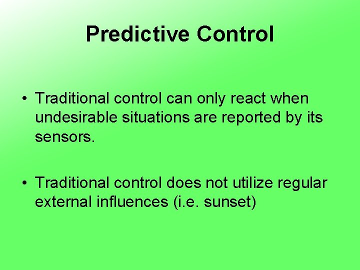 Predictive Control • Traditional control can only react when undesirable situations are reported by