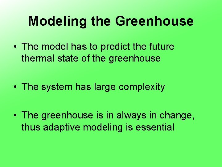 Modeling the Greenhouse • The model has to predict the future thermal state of