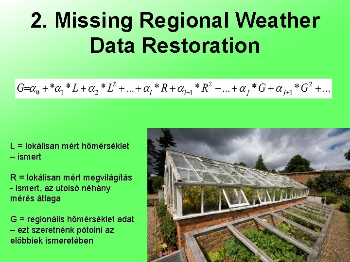 2. Missing Regional Weather Data Restoration L = lokálisan mért hőmérséklet – ismert R