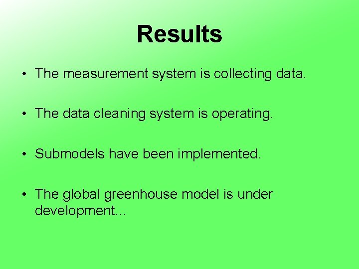 Results • The measurement system is collecting data. • The data cleaning system is