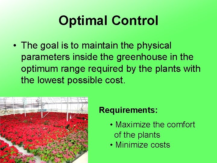 Optimal Control • The goal is to maintain the physical parameters inside the greenhouse