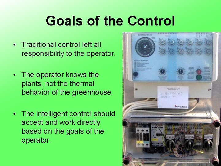 Goals of the Control • Traditional control left all responsibility to the operator. •