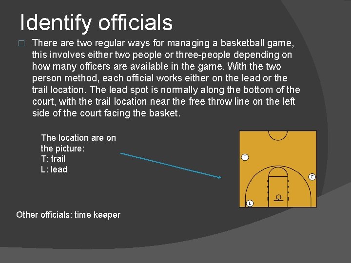 Identify officials � There are two regular ways for managing a basketball game, this