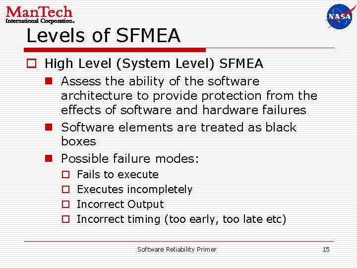 Levels of SFMEA o High Level (System Level) SFMEA n Assess the ability of