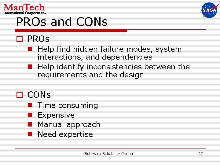 PROs and CONs o PROs n Help find hidden failure modes, system interactions, and