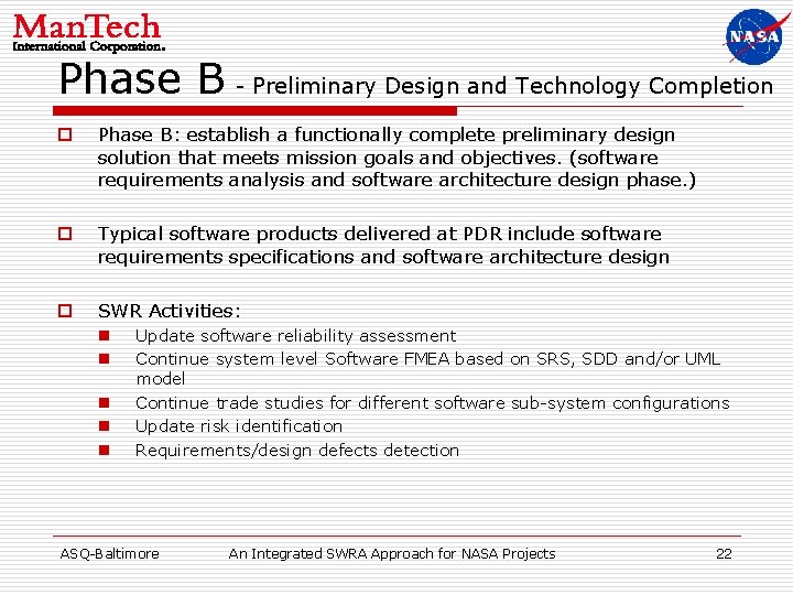 Phase B - Preliminary Design and Technology Completion o Phase B: establish a functionally