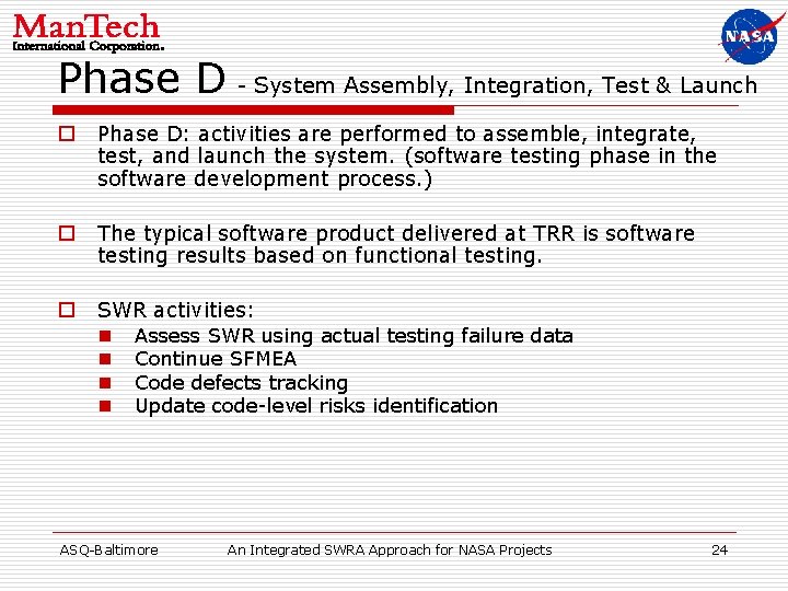 Phase D - System Assembly, Integration, Test & Launch o Phase D: activities are