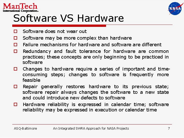 Software VS Hardware o o o o Software does not wear out Software may