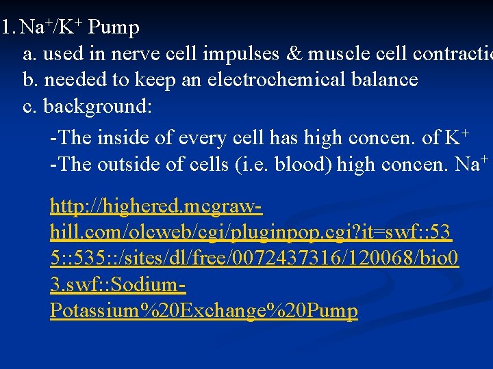 1. Na+/K+ Pump a. used in nerve cell impulses & muscle cell contractio b.