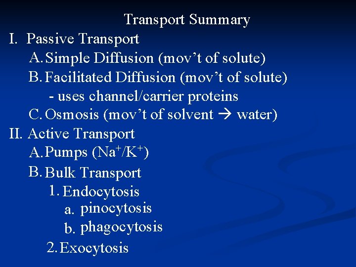 Transport Summary I. Passive Transport A. Simple Diffusion (mov’t of solute) B. Facilitated Diffusion