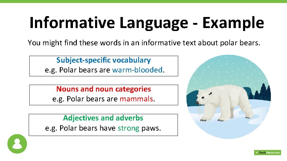 Informative Language - Example You might find these words in an informative text about