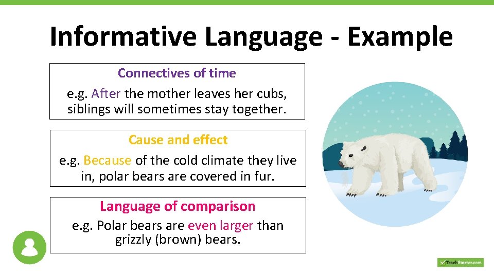 Informative Language - Example Connectives of time e. g. After the mother leaves her