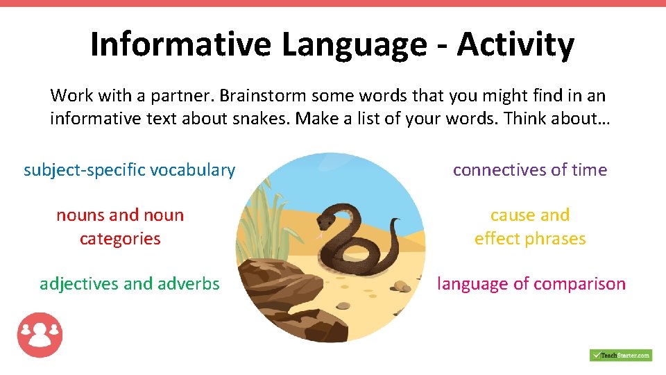 Informative Language - Activity Work with a partner. Brainstorm some words that you might