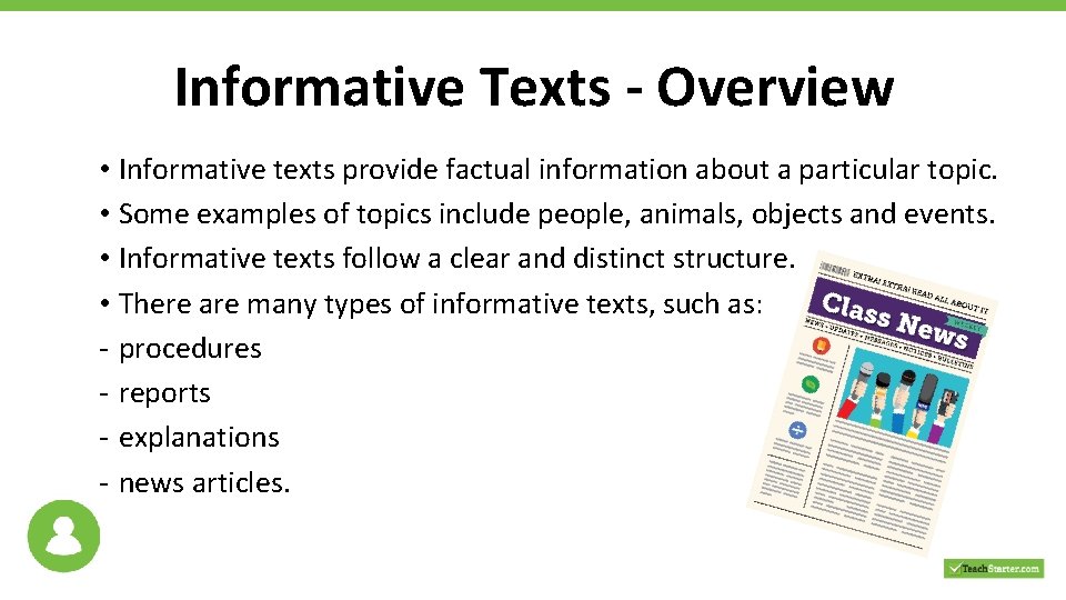 Informative Texts - Overview • Informative texts provide factual information about a particular topic.