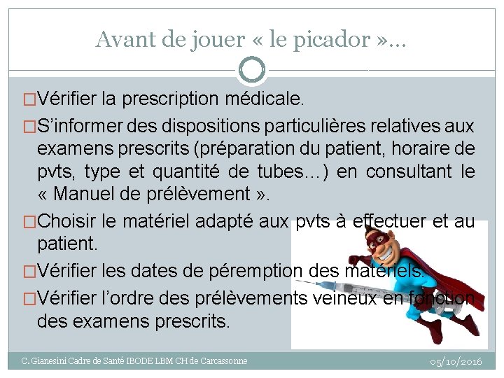 Avant de jouer « le picador » … �Vérifier la prescription médicale. �S’informer des