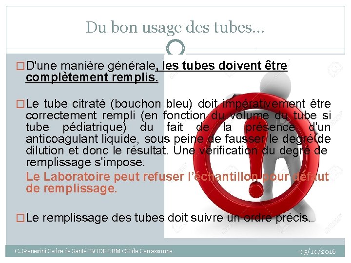 Du bon usage des tubes… �D'une manière générale, les tubes doivent être complètement remplis.