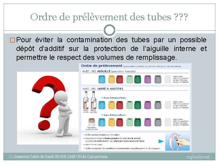 Ordre de prélèvement des tubes ? ? ? � Pour éviter la contamination des