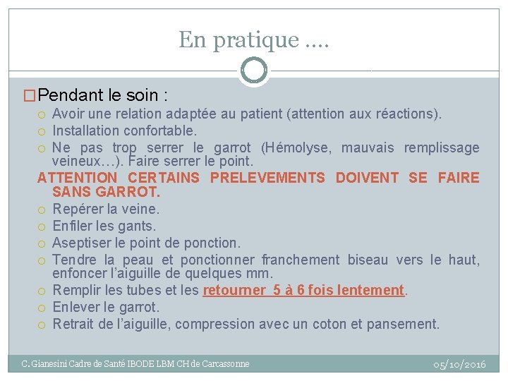 En pratique …. �Pendant le soin : Avoir une relation adaptée au patient (attention