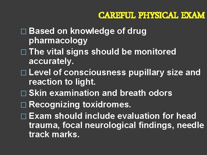 CAREFUL PHYSICAL EXAM � Based on knowledge of drug pharmacology � The vital signs
