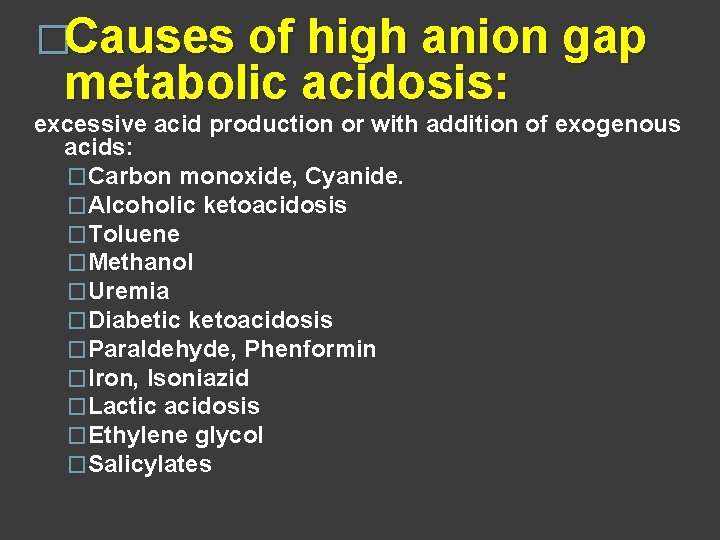 �Causes of high anion gap metabolic acidosis: excessive acid production or with addition of